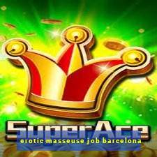 erotic masseuse job barcelona